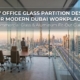 Modern frameless office glass partition in Business Bay Dubai with Burj Khalifa skyline view